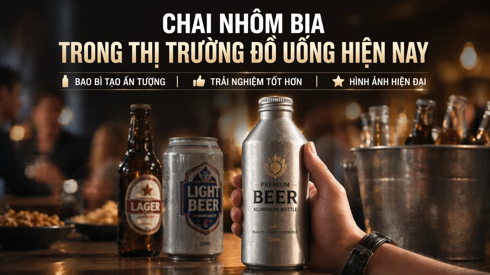 Chai nhôm bia trong xu hướng bao bì đồ uống hiện đại